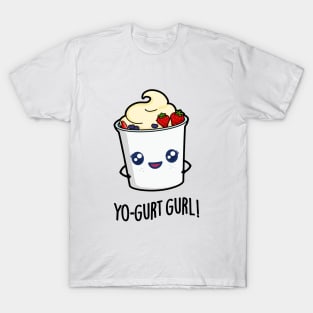 Yo-gurt Gurl Cute Yogurt Pun T-Shirt